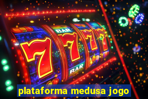 plataforma medusa jogo